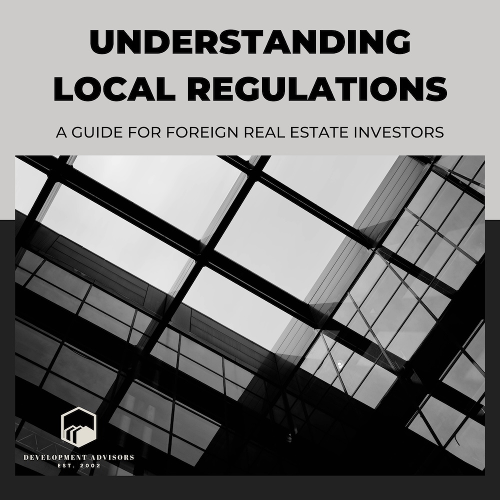 Understanding Local Regulations: A Guide for Foreign Real Estate Investors 