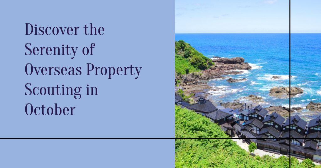 Why October is the Ideal Month for Overseas Property Scouting 
